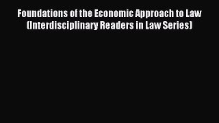 Read Foundations of the Economic Approach to Law (Interdisciplinary Readers in Law Series)