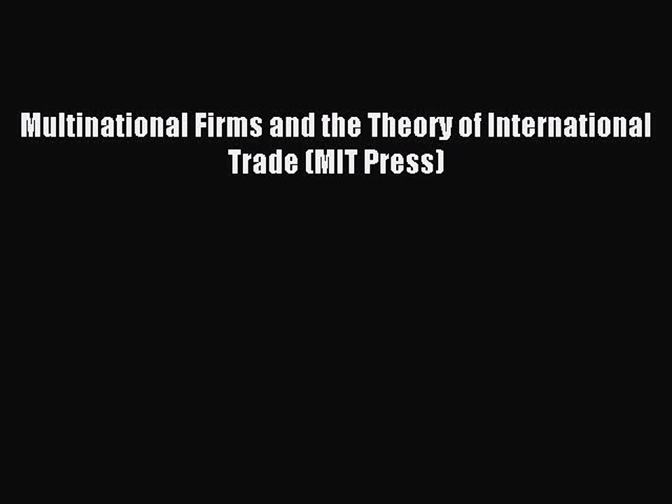 Read Multinational Firms and the Theory of International Trade (MIT Press) Ebook Free