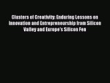 Read Clusters of Creativity: Enduring Lessons on Innovation and Entrepreneurship from Silicon
