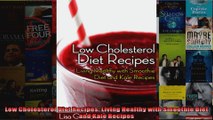 Read  Low Cholesterol Diet Recipes Living Healthy with Smoothie Diet and Kale Recipes  Full EBook