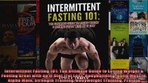 Read  Intermittent Fasting 101 The Ultimate Guide to Losing Weight  Feeling Great with an IF  Full EBook