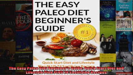 Read  The Easy Paleo Diet Beginners Guide Quick Start Diet and Lifestyle Plan PLUS 74  Full EBook