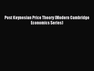 Read Post Keynesian Price Theory (Modern Cambridge Economics Series) Ebook Free