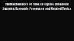 Read The Mathematics of Time: Essays on Dynamical Systems Economic Processes and Related Topics