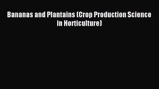 Download Bananas and Plantains (Crop Production Science in Horticulture) PDF Online