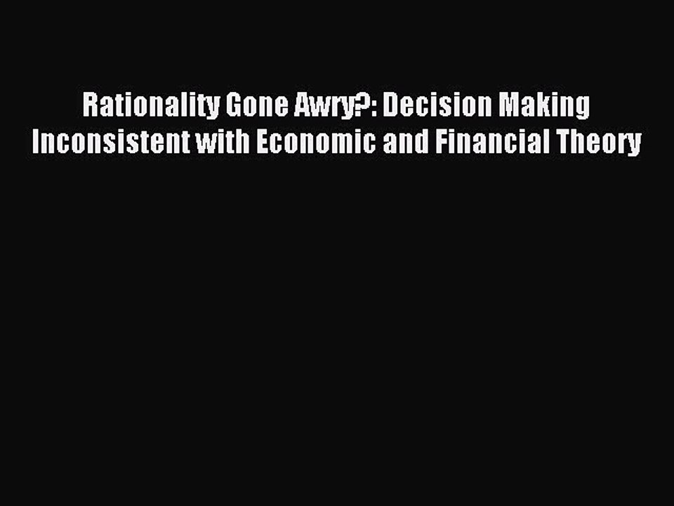 Read Rationality Gone Awry?: Decision Making Inconsistent with Economic and Financial Theory