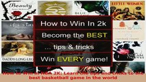 PDF  How to Win in NBA 2K Learn the tips and tricks to the best basketball game in the world Read Online