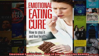 Read  Emotional Eating Cure  How to Stop it and Live Healthy  Full EBook