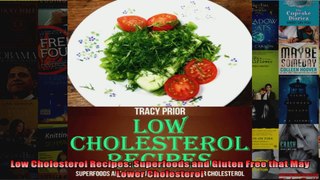 Read  Low Cholesterol Recipes Superfoods and Gluten Free that May Lower Cholesterol  Full EBook