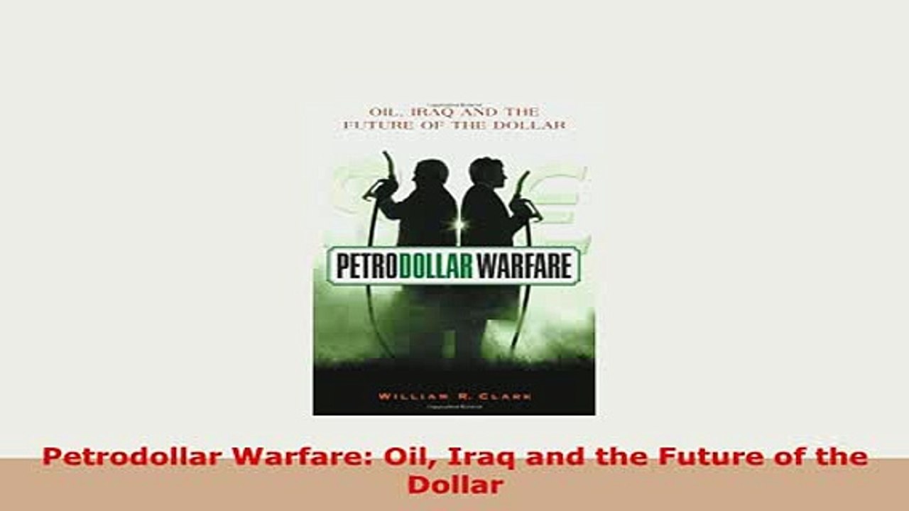 PDF  Petrodollar Warfare Oil Iraq and the Future of the Dollar Download Online