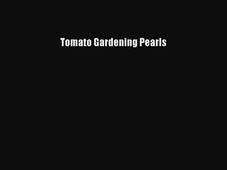 Read Tomato Gardening Pearls Ebook Free