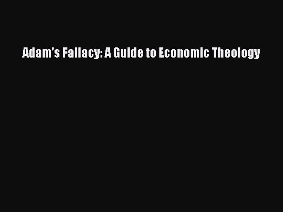 Read Adam's Fallacy: A Guide to Economic Theology PDF Online