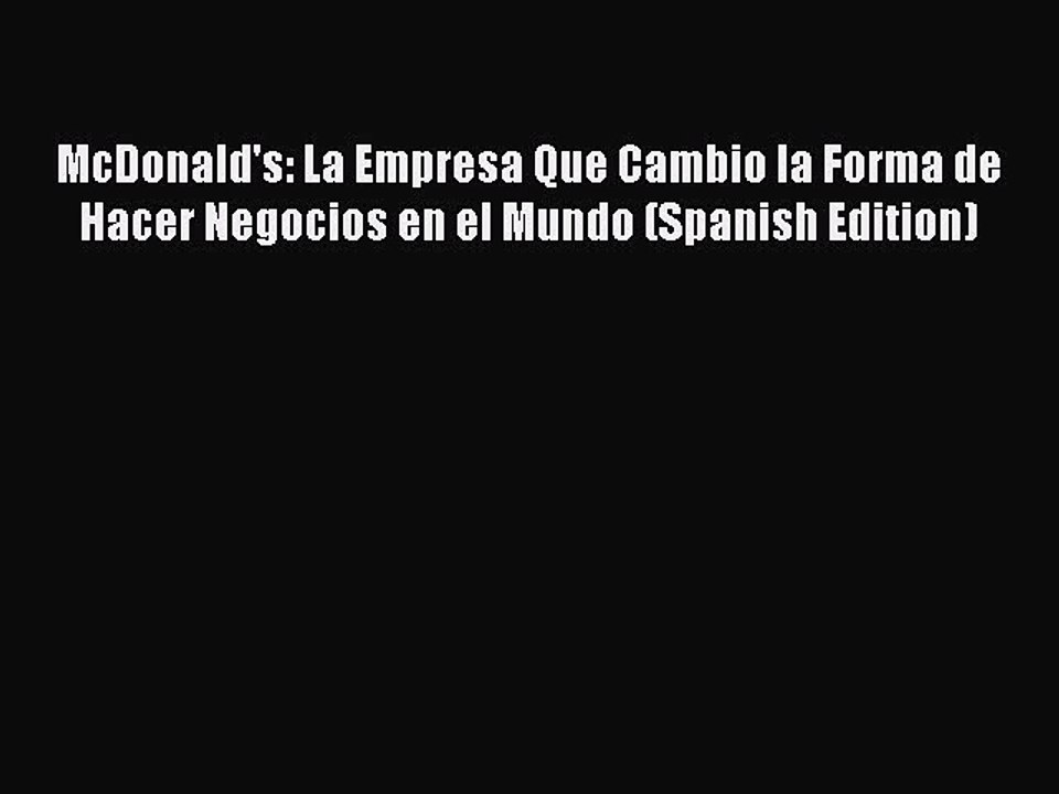 Download McDonald's: La Empresa Que Cambio la Forma de Hacer Negocios en el Mundo (Spanish