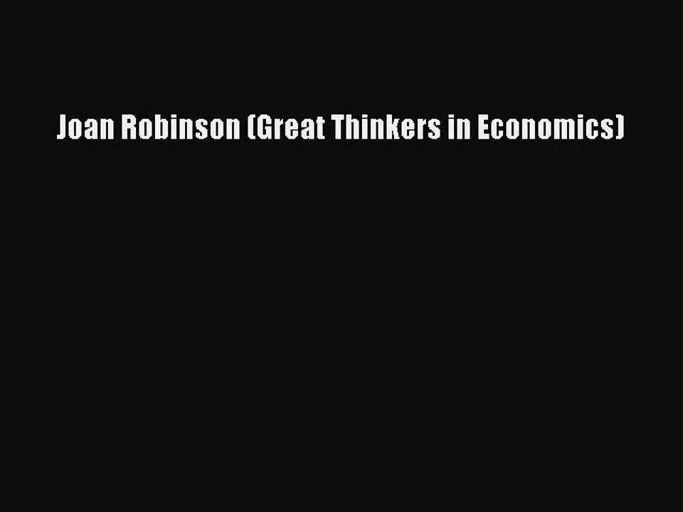 Download Joan Robinson (Great Thinkers in Economics) Ebook Online