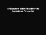 Read The Economics and Politics of Race: An International Perspective PDF Free