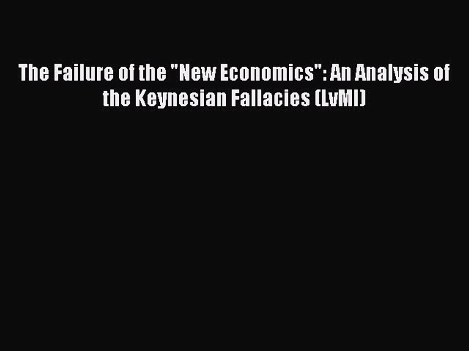 Read The Failure of the New Economics: An Analysis of the Keynesian Fallacies (LvMI) PDF Online
