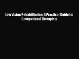 Download Low Vision Rehabilitation: A Practical Guide for Occupational Therapists Free Books