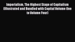 Read Imperialism The Highest Stage of Capitalism (Illustrated and Bundled with Capital Volume