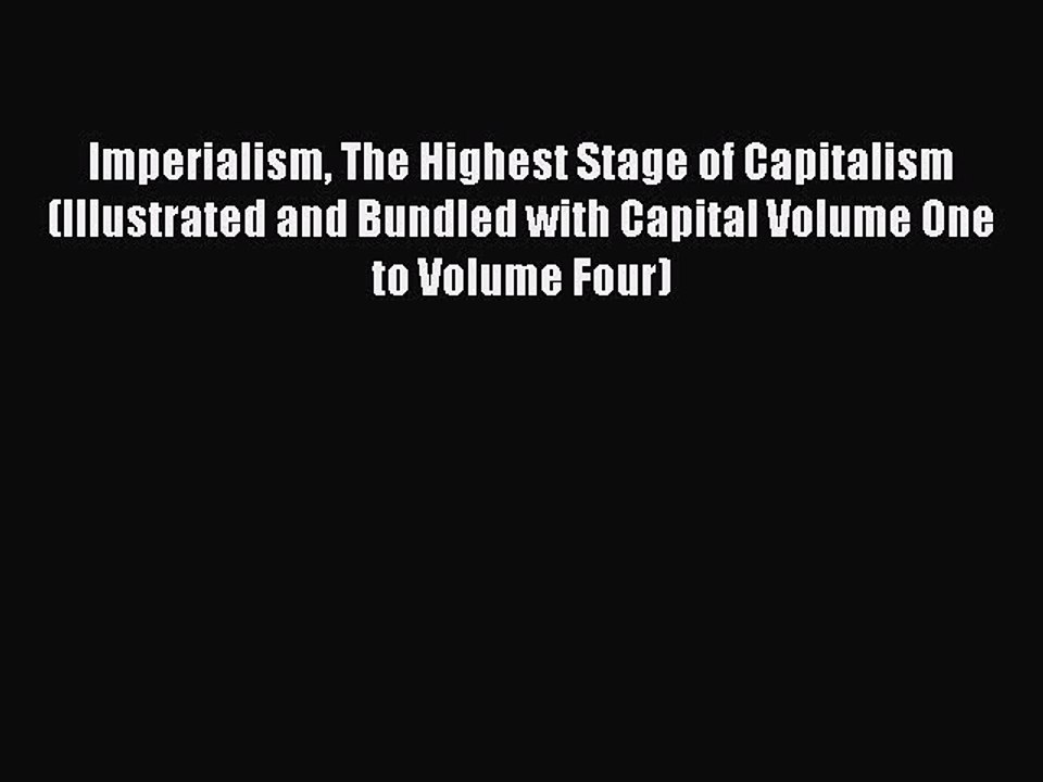 Read Imperialism The Highest Stage of Capitalism (Illustrated and Bundled with Capital Volume