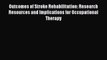 Read Outcomes of Stroke Rehabilitation: Research Resources and Implications for Occupational