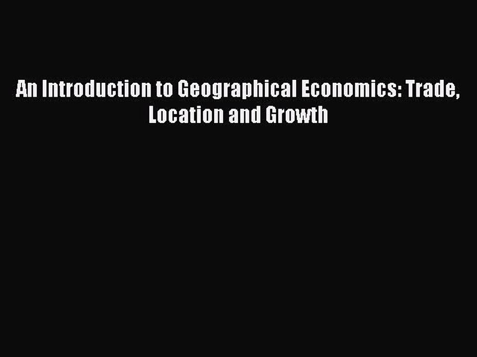 Download An Introduction to Geographical Economics: Trade Location and Growth Ebook Online