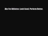 Read Abs For Athletes: Look Good. Perform Better. Ebook Free