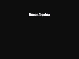 Read Linear Algebra Ebook Free