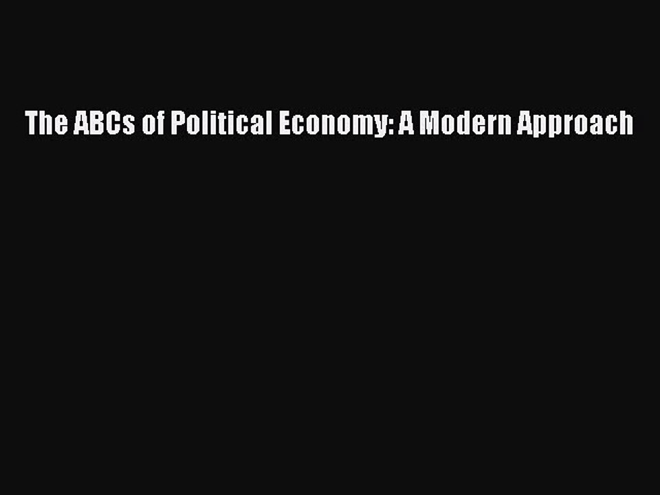 Read The ABCs of Political Economy: A Modern Approach Ebook Free