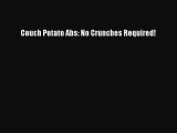 Read Couch Potato Abs: No Crunches Required! PDF Free