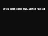 Download Stroke: Questions You Have... Answers You Need Ebook Online
