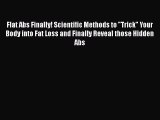 Read Flat Abs Finally! Scientific Methods to Trick Your Body into Fat Loss and Finally Reveal