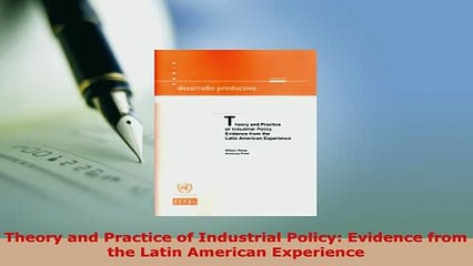 PDF  Theory and Practice of Industrial Policy Evidence from the Latin American Experience Read Online