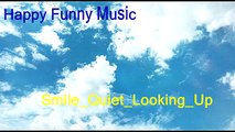 Relax and rest by listening the happy funny music Smile_Quiet_Looking_Up