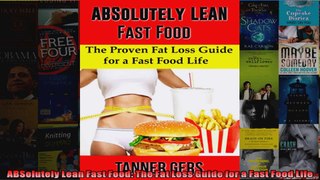 Read  ABSolutely Lean Fast Food The Fat Loss Guide for a Fast Food Life  Full EBook