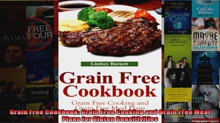 Read  Grain Free Cookbook Grain Free Cooking and Grain Free Meal Plans for Gluten Sensitivities  Full EBook