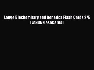 [PDF] Lange Biochemistry and Genetics Flash Cards 2/E (LANGE FlashCards) [Download] Full Ebook