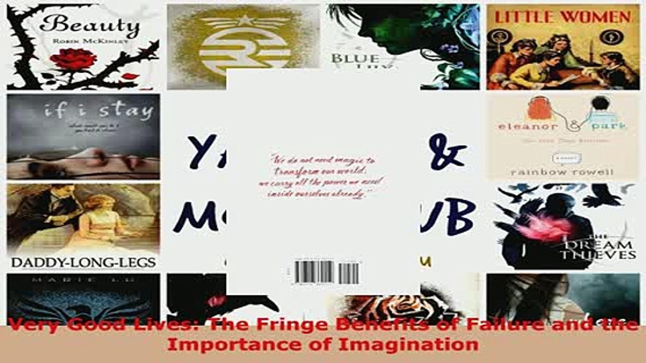 PDF  Very Good Lives The Fringe Benefits of Failure and the Importance of Imagination Read Online