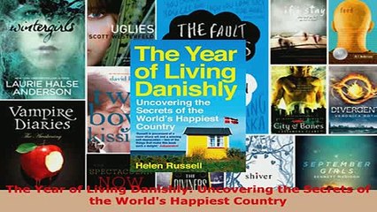 PDF  The Year of Living Danishly Uncovering the Secrets of the Worlds Happiest Country Download Full Ebook