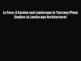 Read La Foce: A Garden and Landscape in Tuscany (Penn Studies in Landscape Architecture) Ebook