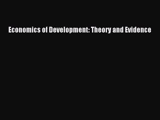 Read Economics of Development: Theory and Evidence Ebook Free