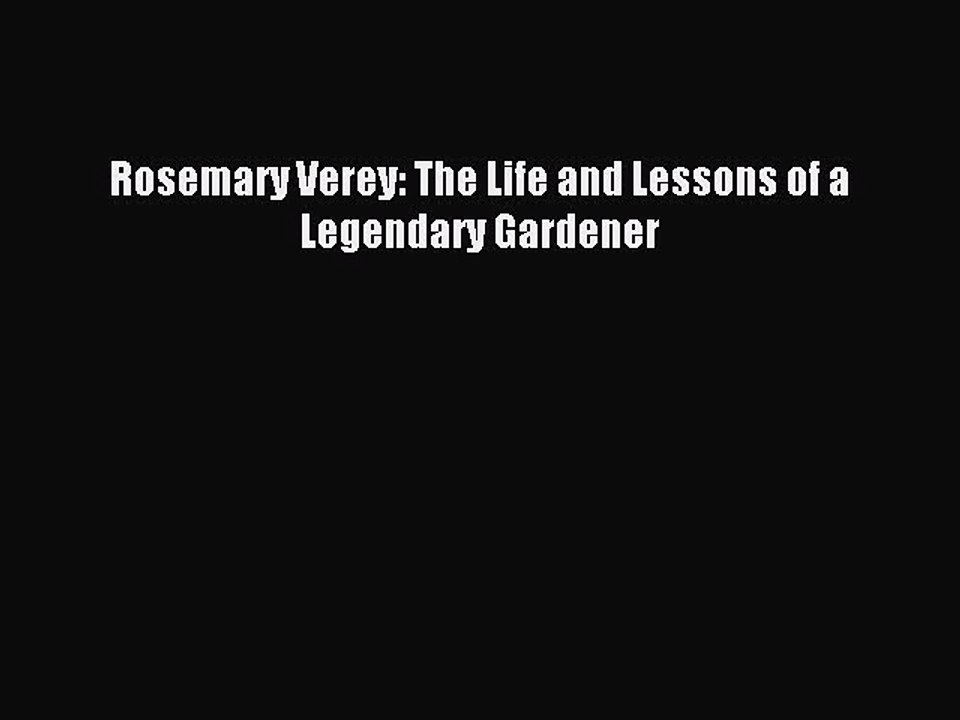 Download Rosemary Verey: The Life and Lessons of a Legendary Gardener Ebook Free