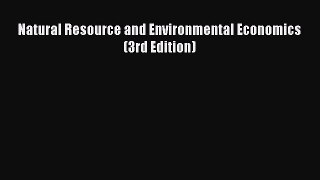 Download Natural Resource and Environmental Economics (3rd Edition) PDF Online