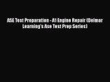 Read ASE Test Preparation - A1 Engine Repair (Delmar Learning's Ase Test Prep Series) Ebook