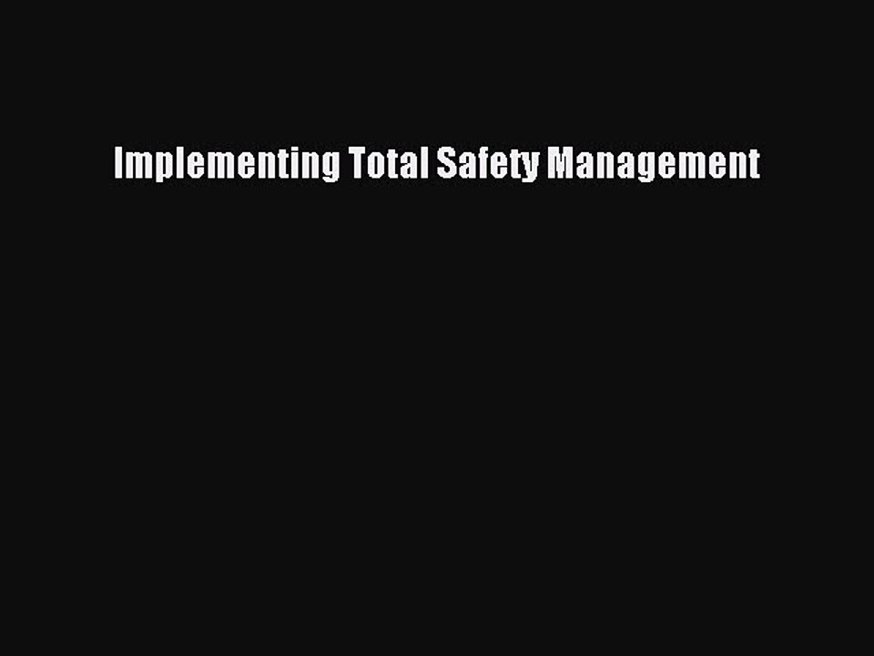 Read Implementing Total Safety Management Ebook Free