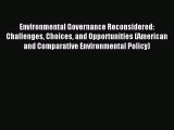 Read Environmental Governance Reconsidered: Challenges Choices and Opportunities (American