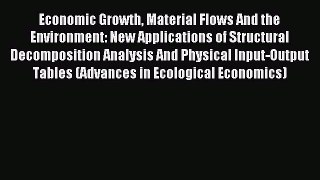 Read Economic Growth Material Flows And the Environment: New Applications of Structural Decomposition