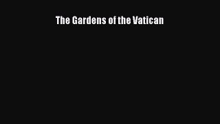 Read The Gardens of the Vatican Ebook Free