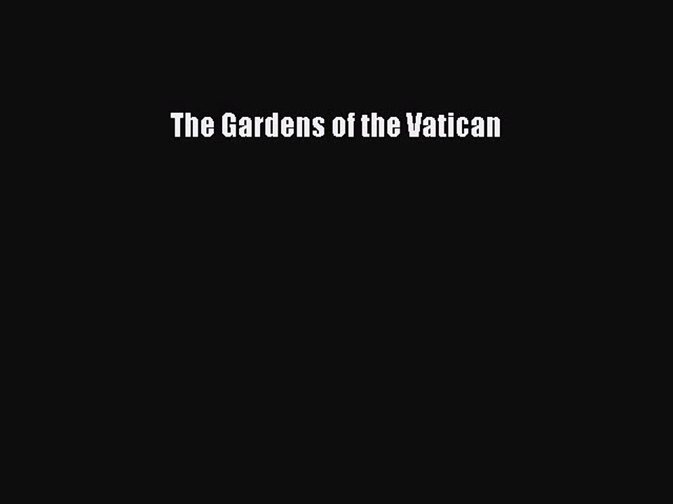 Read The Gardens of the Vatican Ebook Free