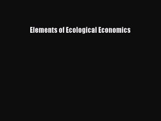 Download Elements of Ecological Economics Ebook Online