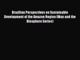 Read Brazilian Perspectives on Sustainable Development of the Amazon Region (Man and the Biosphere